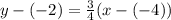 y-(-2)=\frac{3}{4}(x-(-4))