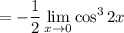\displaystyle=-\frac12\lim_{x\to0}\cos^32x
