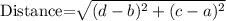 \text{Distance=}\sqrt{(d-b)^2+(c-a)^2}