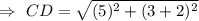 \Rightarrow\ CD=\sqrt{(5)^2+(3+2)^2}