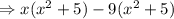 \Rightarrow x(x^2+5)-9(x^2+5)