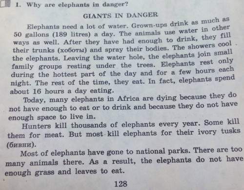 1. why are elephants in danger? giants in danger elephants need a lot of water. grown-ups drink as