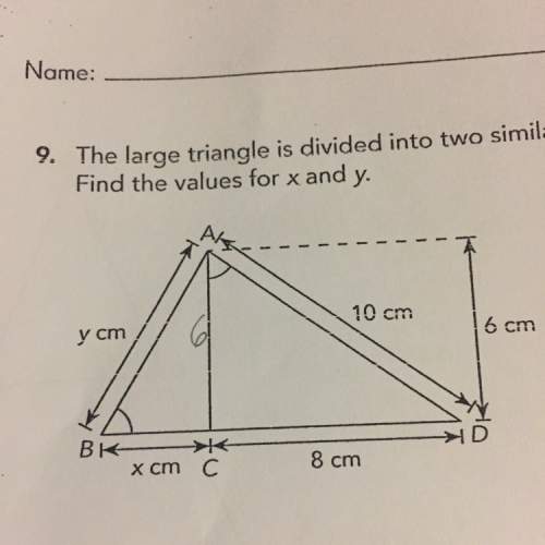 The large triangle is divided into similar smaller triangles below. find the values for x and y