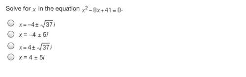 Solve for x in the equation x2-8x+41=0