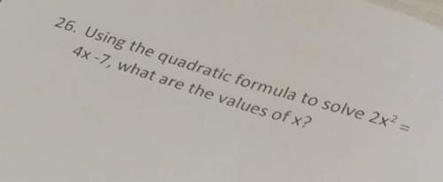 Using the quadratic formula to solve 2x^2=4x-7, what's the values of x?