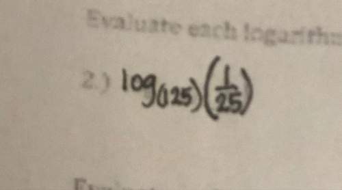 Evaluate each logarithm. do not use a calculator. log (125)(1/25)