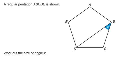 Aregular pentagon is drawn abcde work out the size of x
