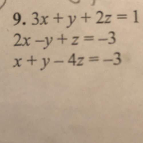 Solve the system of equations. must find x, y, and z. .