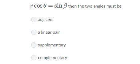 If cosθ=sinβ then the two angles must be