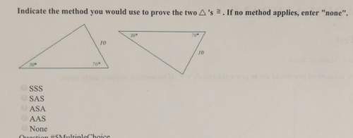 Indicate the method you used to prove the two triangles congruent. if no method applies enter none.