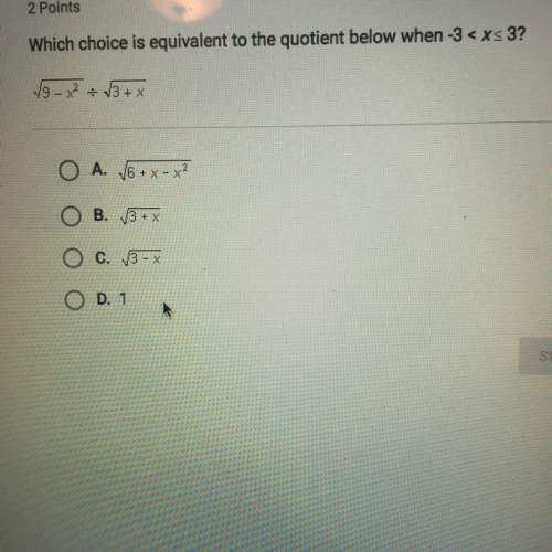 Which choice is equivalent to the quotient below when. the problem is in the photo below.i am scared