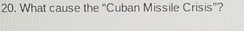 What cause the cuban missile crisis .