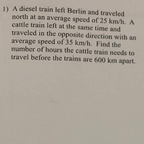 Adiesel train left berlin and traveled north at an average speed of 25 km/h. a cattle train left at