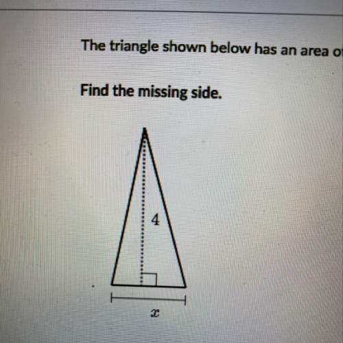 The triangle shown below has an are of 4 units. find the missing side
