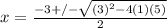 x= \frac{-3+/- \sqrt{(3) ^{2}-4(1)(5) } }{2}