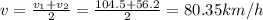 v= \frac{v_1+v_2}{2}= \frac{104.5+56.2}{2}=80.35 km/h