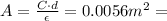 A= \frac{C \cdot d}{\epsilon} = 0.0056 m^2 =