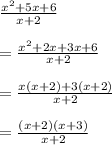 \frac{x^{2}+5x+6}{x+2}\\\\ =\frac{x^{2}+2x+3x+6}{x+2}\\\\ =\frac{x(x+2)+3(x+2)}{x+2}\\\\ =\frac{(x+2)(x+3)}{x+2}