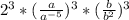 2^{3}  * ( \frac{a}{ a^{-5} } )^3 * ( \frac{b}{ b^{2}} )^3