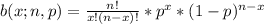 b(x;n,p)=\frac{n!}{x!(n-x)!}\ast p^{x}\ast(1-p)^{n-x}