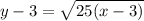 y-3= \sqrt{25(x-3)}