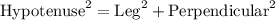 \text{Hypotenuse}^2=\text{Leg}^2+\text{Perpendicular}^2