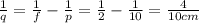 \frac{1}{q}= \frac{1}{f}- \frac{1}{p}= \frac{1}{2}- \frac{1}{10}= \frac{4}{10 cm}