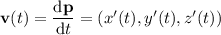 \mathbf v(t)=\dfrac{\mathrm d\mathbf p}{\mathrm dt}=(x'(t),y'(t),z'(t))