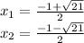 x_ {1} = \frac {-1+ \sqrt {21}} {2}\\x_ {2} = \frac {-1- \sqrt {21}} {2}