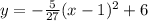y=- \frac{5}{27}(x-1) ^{2}+6