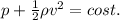 p+ \frac{1}{2} \rho v^2 = cost.