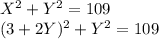 X^{2} +Y^{2} =109\\(3+2Y)^{2} +Y^{2} =109