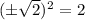 (\pm\sqrt2)^2=2