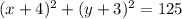 (x+4) ^{2} +(y+3) ^{2} =125