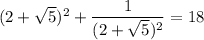 (2+\sqrt5)^2+\dfrac1{(2+\sqrt5)^2}=18