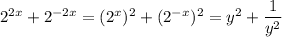 2^{2x}+2^{-2x}=(2^x)^2+(2^{-x})^2=y^2+\dfrac1{y^2}