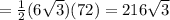 = \frac{1}{2}(6\sqrt{3})(72)=216\sqrt{3}