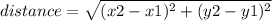 distance=\sqrt{(x2-x1)^{2}+(y2-y1)^{2}}