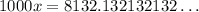 1000x=8132.132132132\ldots