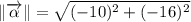 \| \overrightarrow {\alpha} \| = \sqrt{(-10)^{2}+(-16)^{2}}