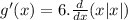 g'(x) = 6.\frac{d}{dx} (x|x|)