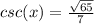 csc(x) =  \frac{ \sqrt{65} }{7}