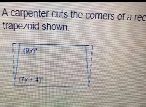 Acarpenter cuts the corners of a rectangle to make the trapezoid shown. what is the value of x?i nee