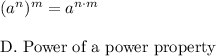 (a^n)^m=a^{n\cdot m}\\\\\text{D. Power of a power property}