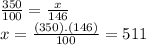 \frac{350}{100}=\frac{x}{146}\\x=\frac{(350).(146)}{100}=511