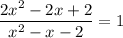 \dfrac{2x^2-2x+2}{x^2-x-2}=1