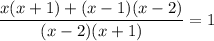 \dfrac{x(x+1)+(x-1)(x-2)}{(x-2)(x+1)}=1