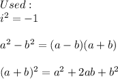 Used:\\i^2=-1\\\\a^2-b^2=(a-b)(a+b)\\\\(a+b)^2=a^2+2ab+b^2