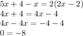 5x+4-x=2(2x-2)\\4x+4=4x-4\\4x-4x=-4-4\\0=-8