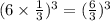 (6 \times  \frac{1}{3} )^{3}  = ( \frac{6}{3} )^{3}
